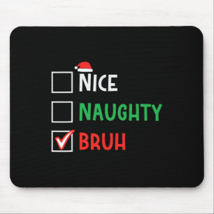 Nice Naughty Bruh Funny Christmas Family Matching Mouse Pad