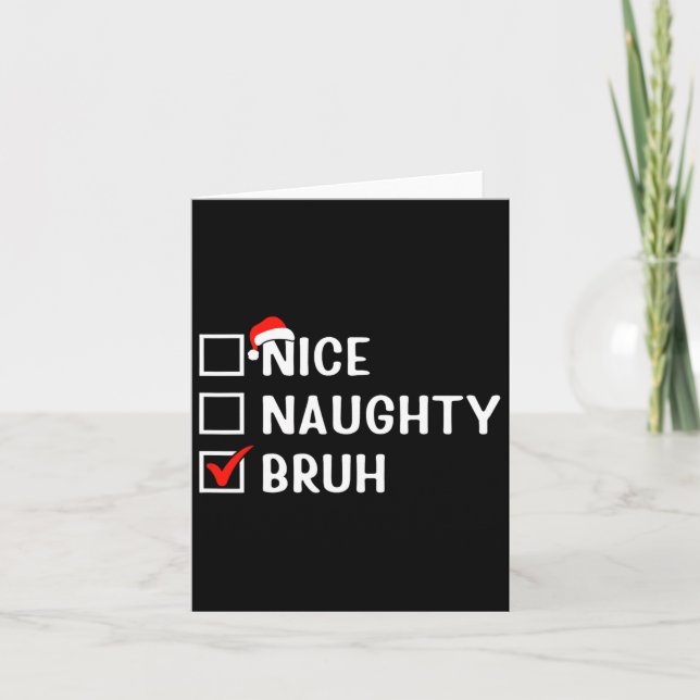 Nice Naughty Bruh Funny Christmas List Matching Fa Card (Front)