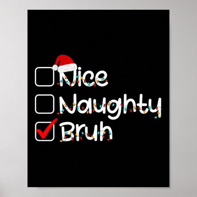 Nice Naughty Bruh Funny Christmas List Santa Hat M Poster (Front)