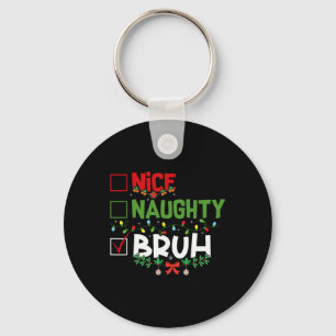 Nice Naughty Bruh Funny Christmas Xmas Men Women K Key Ring