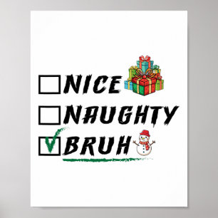 Nice Naughty Bruh Funny Christmas Xmas Men Women  Poster