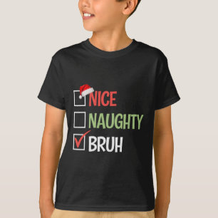 Nice Naughty Bruh List Santa Hats Present Christma T-Shirt