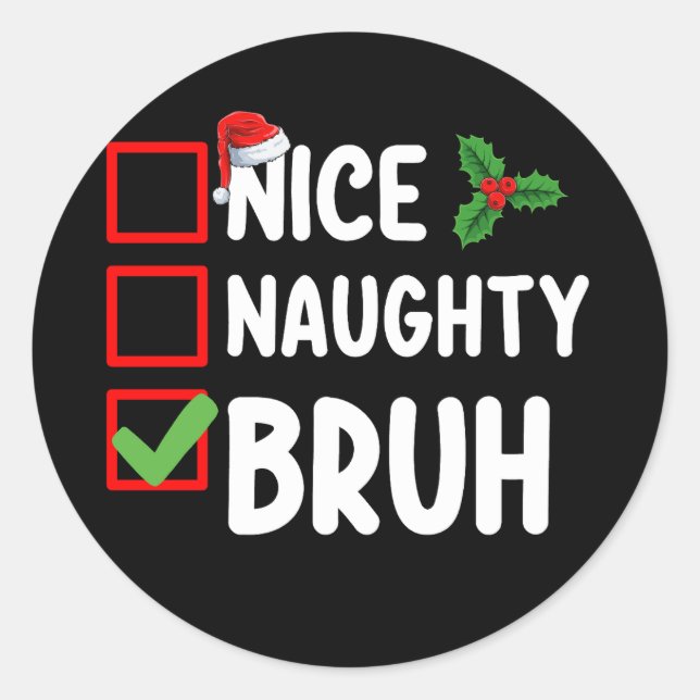 Nice Naughty Bruh Santa Christmas List Holiday Classic Round Sticker (Front)