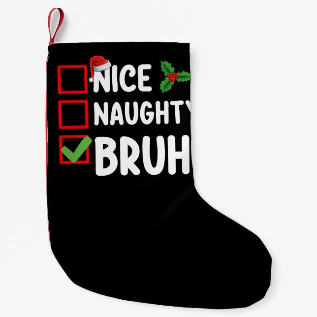 Nice Naughty Bruh Santa Christmas List Holiday Small Christmas Stocking (Front)