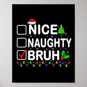 Nice Naughty Bruh Xmas Lights Teens Boys Kids Chri Poster