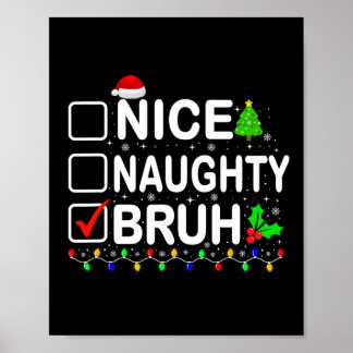Nice Naughty Bruh Xmas Lights Teens Boys Kids Chri Poster