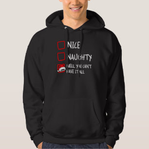 Nice Naughty Can't Have It All Christmas List Hu Hoodie