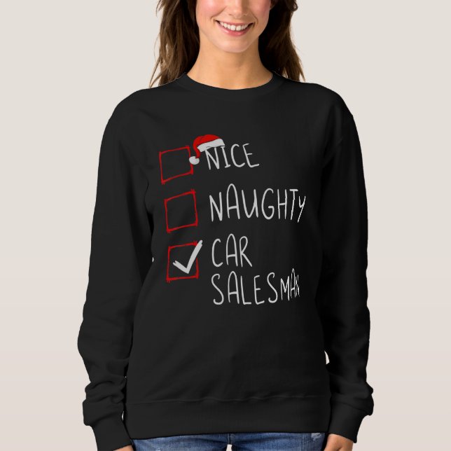 Nice Naughty Car Salesman List Xmas Santa Claus Sweatshirt (Front)