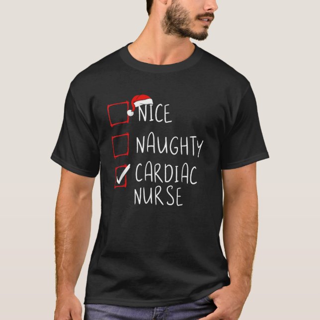 Nice Naughty Cardiac Nurse Christmas List Santa Cl T-Shirt (Front)