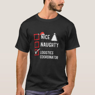 Nice Naughty Christmas Logistics Coordinator Holid T-Shirt