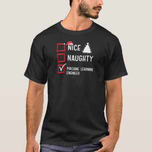 Nice Naughty Christmas Machine Learning Engineer R T-Shirt