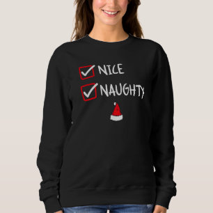 Nice Naughty  Christmas Santa's List Humor Xmas Ho Sweatshirt