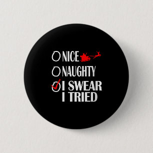 Nice Naughty Christmas Shirt I Swear I Tried Funny 6 Cm Round Badge