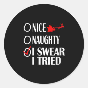 Nice Naughty Christmas Shirt I Swear I Tried Funny Classic Round Sticker