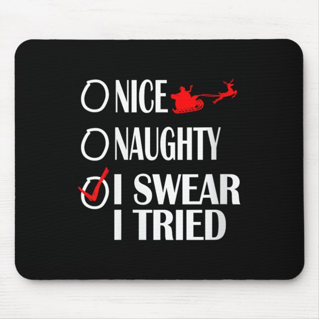 Nice Naughty Christmas Shirt I Swear I Tried Funny Mouse Pad (Front)