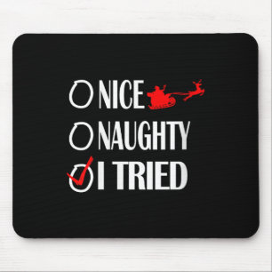 Nice Naughty Christmas Shirt I Tried Made Funny Xm Mouse Pad