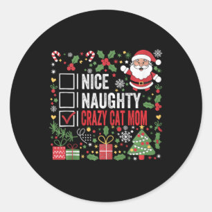 Nice Naughty Crazy Cat Mum Funny Christmas Santa C Classic Round Sticker
