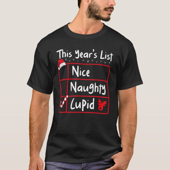 Nice Naughty Cupid   Christmas List Santa's Reinde T-Shirt (Front)