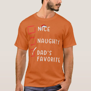 Nice Naughty Dad's Favourite Christmas List Xmas S T-Shirt