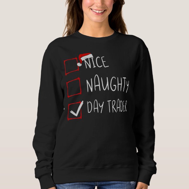 Nice Naughty Day Trader Christmas List Santa Claus Sweatshirt (Front)