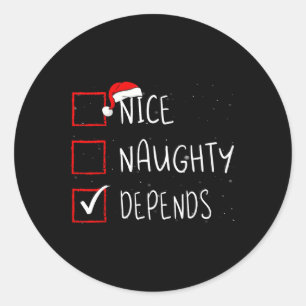 Nice Naughty Depends Christmas List Santa Claus  Classic Round Sticker