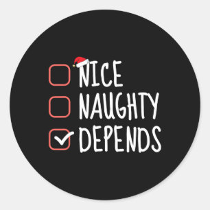 Nice Naughty Depends Funny Christmas List Santa Cl Classic Round Sticker