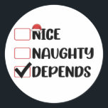 Nice Naughty Depends Santa Christmas List  Classic Round Sticker<br><div class="desc">Nice Naughty Depends Santa Christmas List</div>
