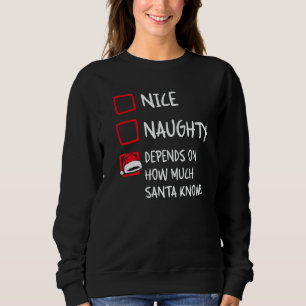 Nice Naughty Depends What Santa Knows  Christmas L Sweatshirt