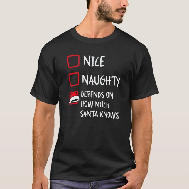 Nice Naughty Depends What Santa Knows  Christmas L T-Shirt (Front)