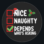 Nice Naughty Depends Who's Asking Christmas Classic Round Sticker<br><div class="desc">Nice Naughty Depends Who's Asking Christmas</div>