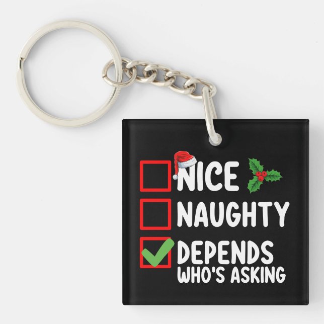 Nice Naughty Depends Who's Asking Christmas Key Ring (Front)