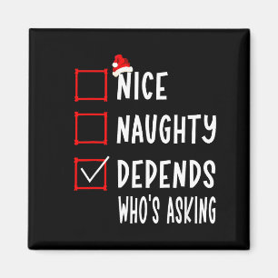 Nice Naughty Depends Who's Asking Christmas List S Magnet