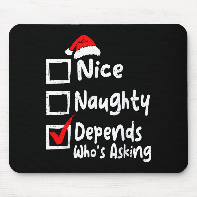 Nice Naughty Depends Whos Asking Funny Christmas L Mouse Pad (Front)