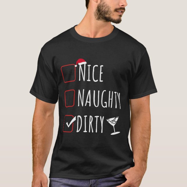 Nice Naughty Dirty Funny Christmas Dirty Martini  T-Shirt (Front)