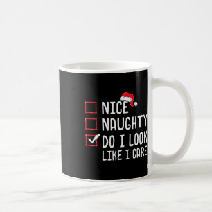 Nice Naughty Do I Look Like I Care Christmas List  Coffee Mug