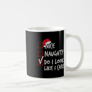 Nice Naughty Do I Look Like I Care Christmas List  Coffee Mug