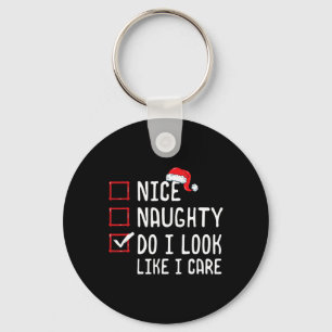 Nice Naughty Do I Look Like I Care Christmas List  Key Ring