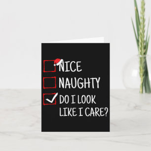 Nice Naughty Do I Look Like I Care Funny Christmas Card