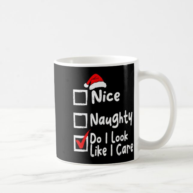 Nice Naughty Do I Look Like I Care Funny Christmas Coffee Mug (Right)