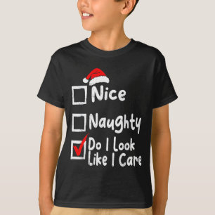 Nice Naughty Do I Look Like I Care Funny Christmas T-Shirt