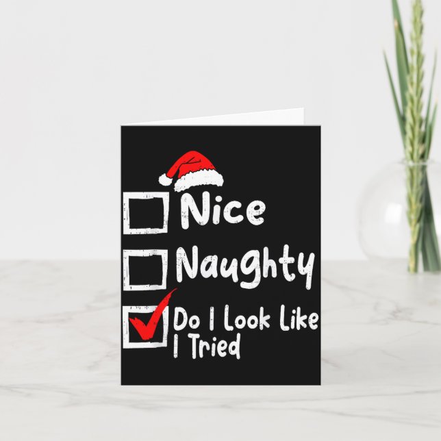 Nice Naughty Do I Look Like I Tried Funny Christma Card (Front)