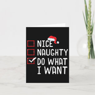 Nice Naughty Do What I Want Christmas List Card