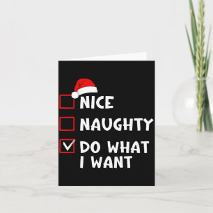 Nice Naughty Do What I Want Funny Christmas List  Card