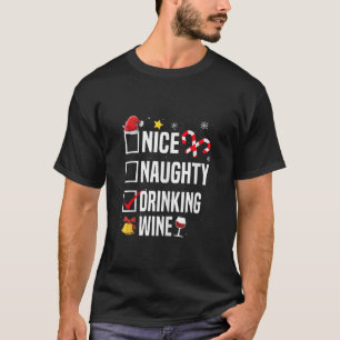 Nice Naughty Drinking Wine Funny Christmas List Fa T-Shirt