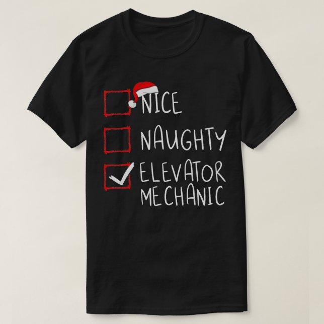 Nice Naughty Elevator Mechanic Christmas List Xmas T-Shirt (Design Front)