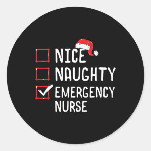 Nice Naughty Emergency Nurse Christmas List Er Xma Classic Round Sticker
