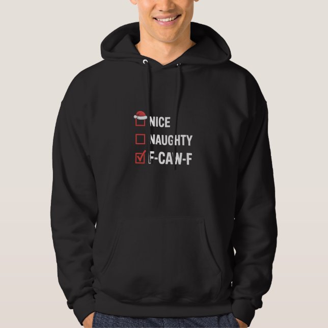 Nice Naughty F-Caw-F Funny Santa Naughty  Hoodie (Front)