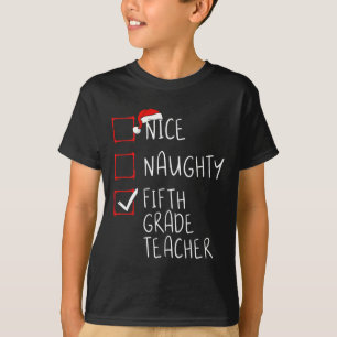 Nice Naughty Fifth Grade Teacher Christmas List Sa T-Shirt