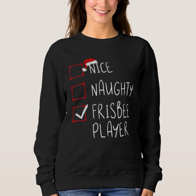 Nice Naughty Frisbee Player List Christmas Santa C Sweatshirt (Front)