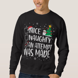 Nice Naughty Funny An Attempt Was Made Christmas P Sweatshirt